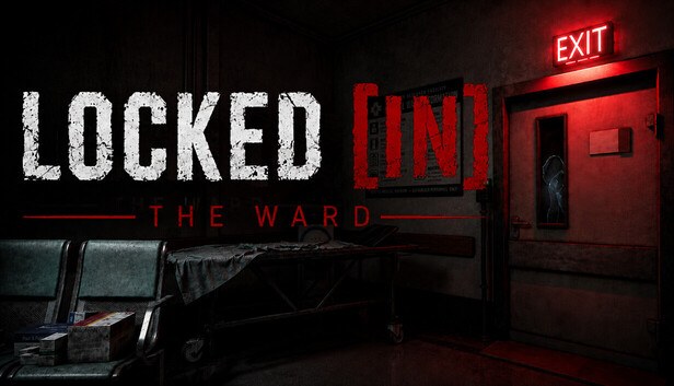 Locked In: The Ward key art — a dark abandoned hospital corridor lit by a red EXIT sign, with an empty gurney, waiting chairs and a door window showing a silhouetted figure, beneath the distressed LOCKED IN THE WARD title in GES Interactive's Unreal Engine 5 psychological horror